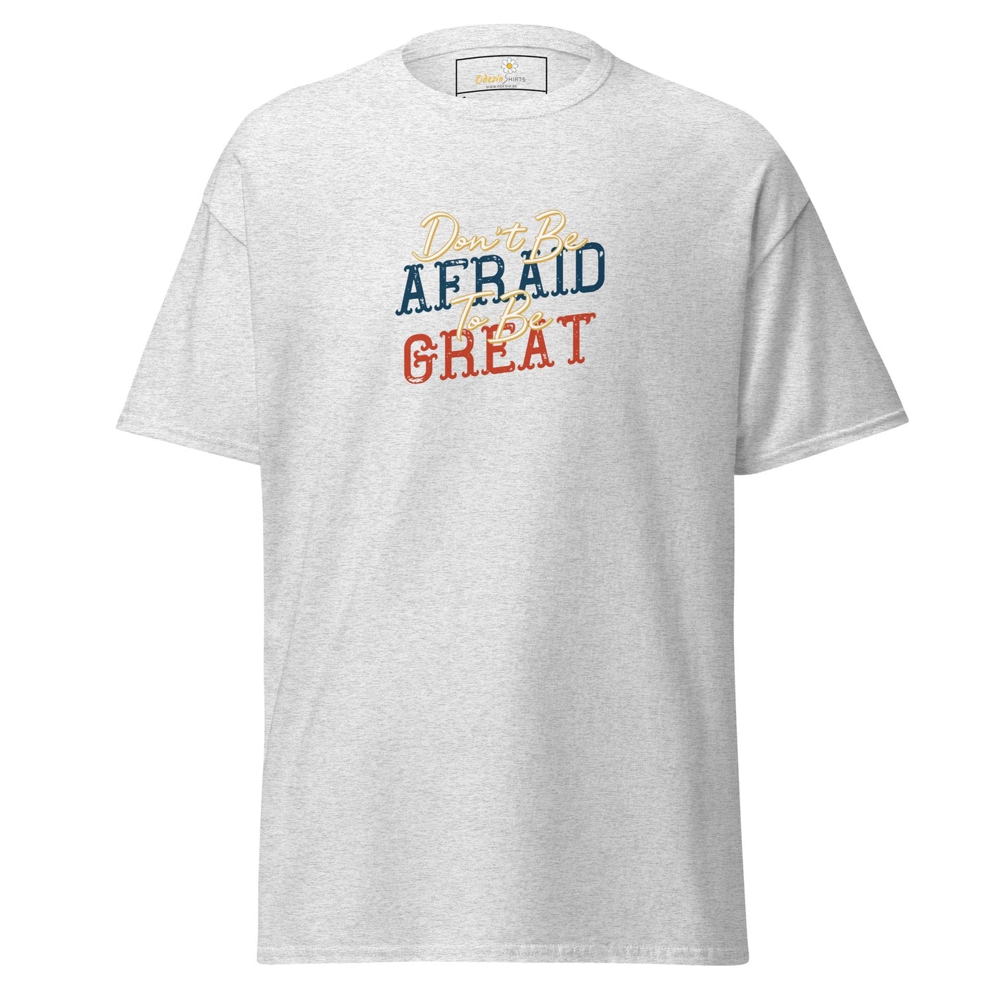 Unisex classic tee - TEXT DONT BE AFFRAID TO BE GREAT - REGULAR - Ash / S