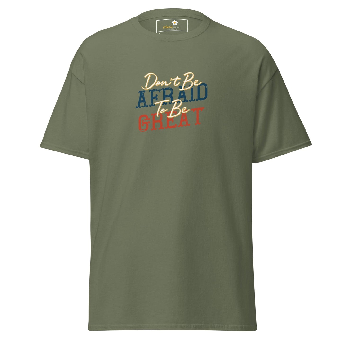Unisex classic tee - TEXT DONT BE AFFRAID TO BE GREAT - REGULAR - Military Green / S