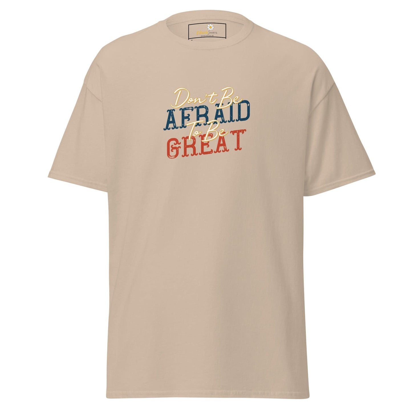 Unisex classic tee - TEXT DONT BE AFFRAID TO BE GREAT - REGULAR - Sand / S