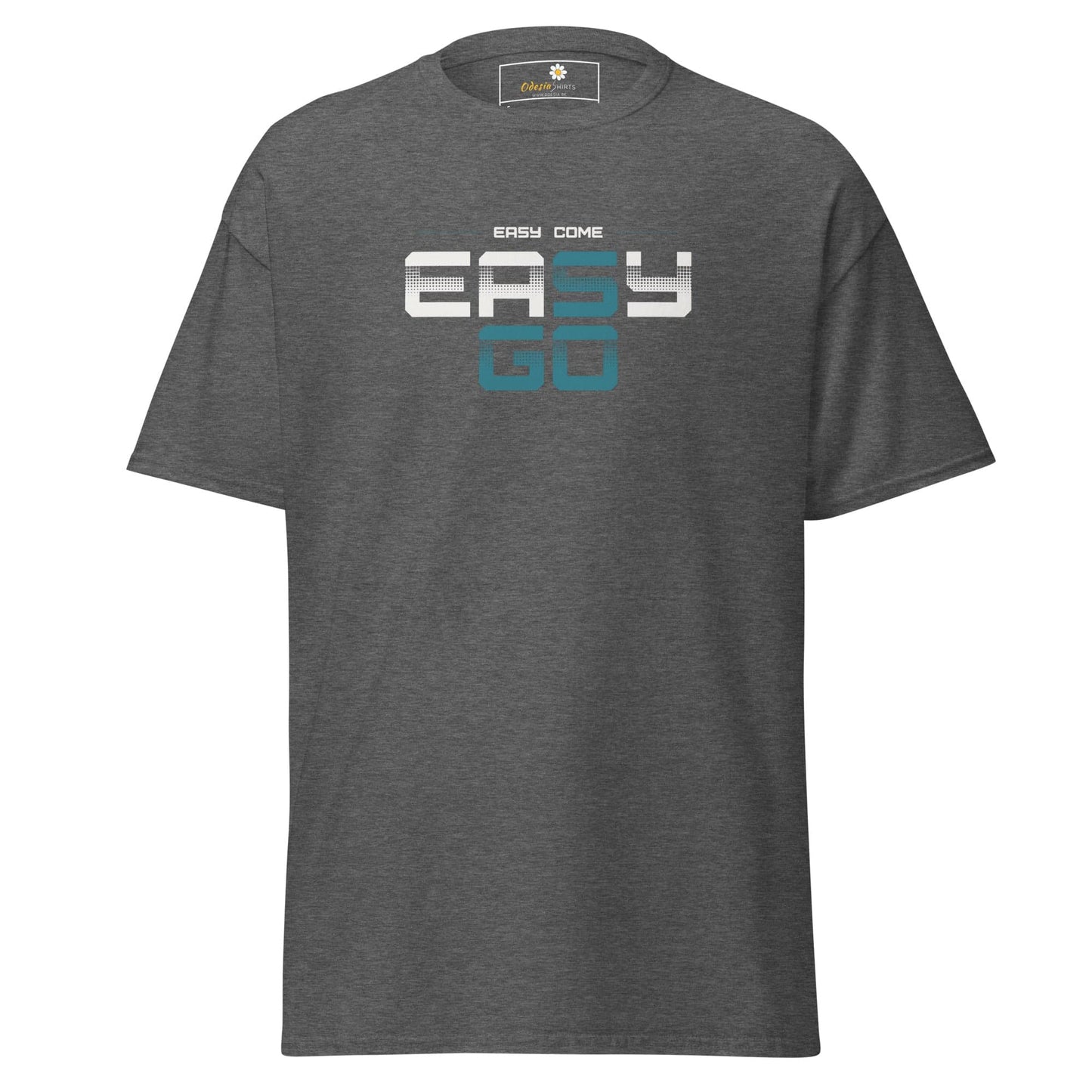 Gray T-shirt featuring Easy Come Easy Go text from T-SHIRT DESIGN TEE for Men and Women